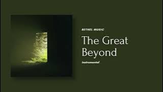 The Great Beyond (Instrumental) Bethel Music Ft. Brian Johnson and Amanda Cook