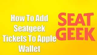 How To Add Seatgeek Tickets To Apple Wallet