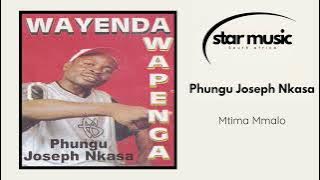 Phungu Joseph Nkasa - Mtima Mmalo | Official Audio