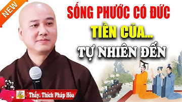 Sống Có Phước Đức Tiền Của Tự Đến Với Mình (Rất Hay) - Vấn Đáp Thầy thích Pháp Hòa