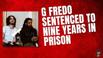 G Fredo Sentenced to Nine Years In Prison via RICO Conspiracy Case