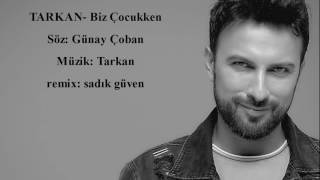 Tarkan Biz Çocukken remix (sadikguven remix) Resimi