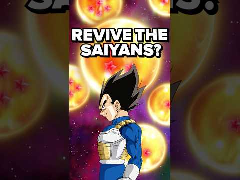 “why not revive the Saiyans?”