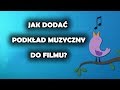 Jak dodać muzykę do filmu? Edycja wideo krok po kroku!