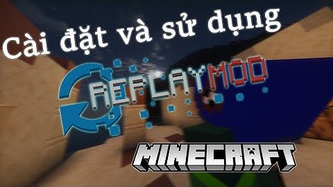Hướng dẫn cài đặt và sử dụng Replay Mod cho Minecraft | Legacy Launcher