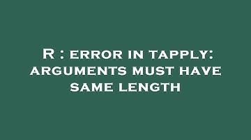 R : error in tapply: arguments must have same length