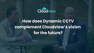 Cloudview and Dynamic CCTV Partnership Discussion
