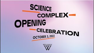 Celebrate the Opening of Wellesley&#39;s Science Complex