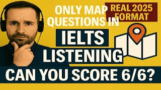 ONLY MAP QUESTIONS in IELTS Listening Can You Score Real 2025 Format