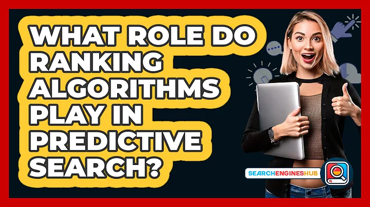 What Role Do Ranking Algorithms Play In Predictive Search? - SearchEnginesHub.com