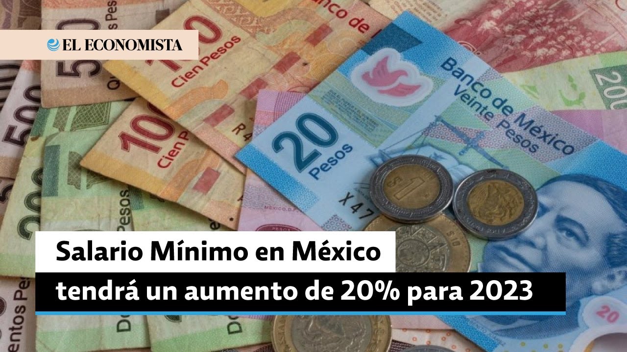 Salario Mínimo en México tendrá un aumento de 20% para 2023 - YouTube
