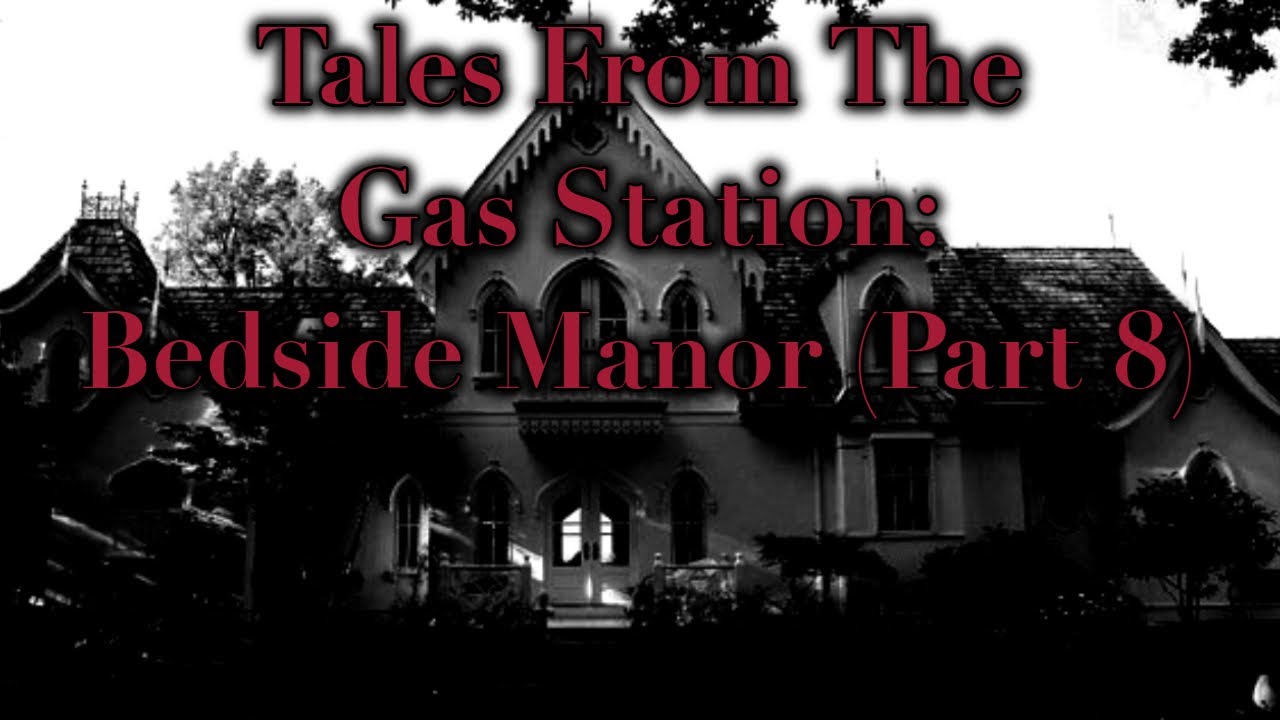 Tales From The Gas Station Bedside Manor (Part 8) YouTube