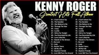 Greatest Hits Kenny Rogers Songs Of All Time - The Best Country Songs Of Kenny Rogers Playlist Ever