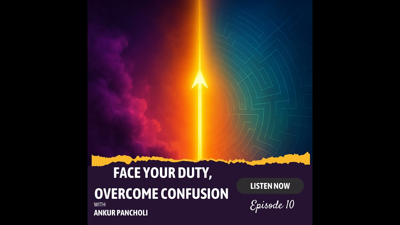 Episode 10: Face Your Duty, Overcome Confusion — Krishna’s Early Guidance to Arjuna