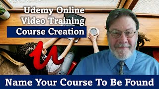 Name Your Udemy Course to Be Found (Udemy SEO)