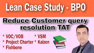 Reduce Query Resolution TAT for Customer contact Team - BPO Case study | Lean Case Study