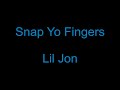 [4K] Lil Jon - Snap Yo Fingers (lyrics)