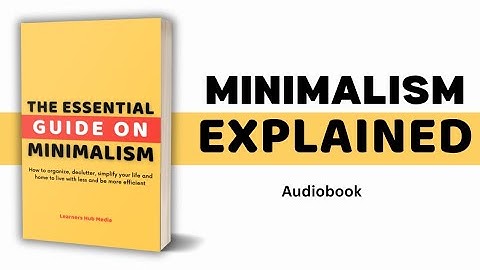 Minimalism Explained: Minimalist habits that can change your life | Audiobook