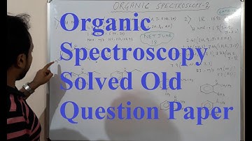 Epi-2. Organic Spectroscopy ! Solved old Questions paper !  CSIR NET JRF ! GATE ! SET EXAMS.