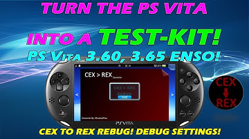 TURN THE PS VITA INTO A TEST-KIT! CEX TO REX REBUG! DEBUG SETTINGS! PS Vita 3.60, 3.65 ENSO!