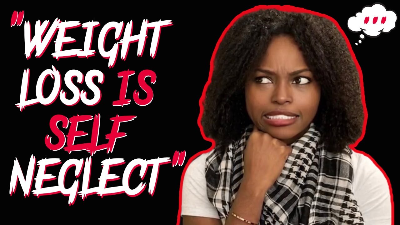 Losing Weight is Neglecting Yourself | Fat Acceptance Cringe [S2-Ep.6]