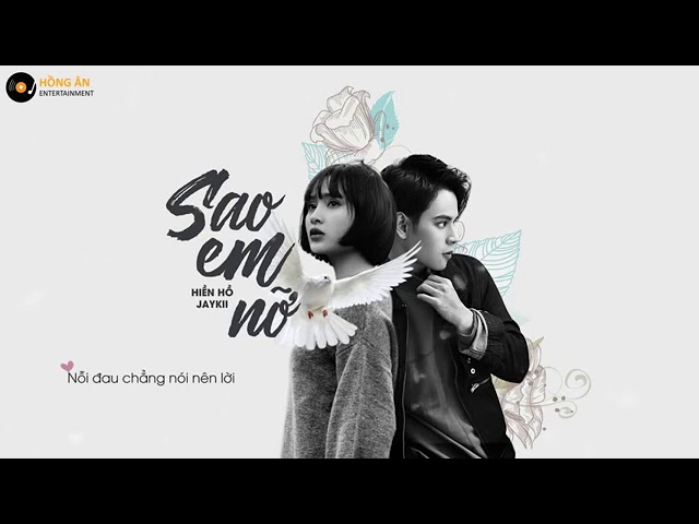 Sao Em Nỡ   Jaykii ft Hiền Hồ   MV Lyrics HD