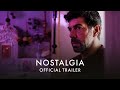 NOSTALGIA | Official UK trailer [HD] In Cinemas and On Curzon Home Cinema 17 february