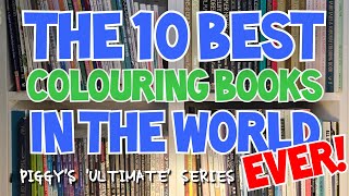 10 BEST Adult Colouring Books in The World - EVER! Part 1 Piggys 'ULTIMATE' Series. 