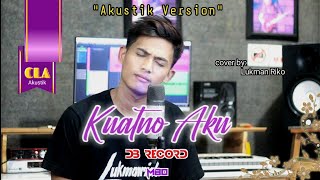 KUATNO AKU - ILUX ID ft. DENNY CAKNAN || COVER BY LUKMAN RICHO || Gusti ! paringono kuat atiku iku