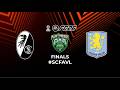 [UEFA EUROPA LEAGUE] FC FREIBURG vs ASTON VILLA – FINALS | UEFA EUROPA LEAGUE 2025/26