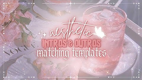 Cute Aesthetic Intro with Matching Outro Templates  | No Text | Free to use | With Download Links
