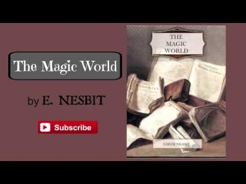 The Magic World by E. Nesbit - Audiobook