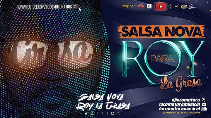 LOCOMOTORA MUSICAL   SALSA NOVA  PARA ROY LA GRASA...