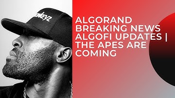 ALGORAND  BREAKING NEWS ALGOFI UPDATES | THE APES ARE COMING