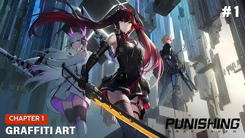 Punishing: Gray Raven Gameplay Walkthrough [Chapter 1: Graffiti Art]