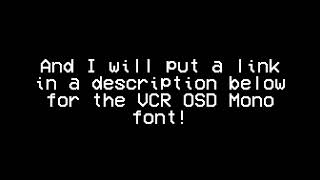 Good News Everybody! I finally got the VCR OSD Mono font!