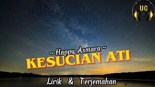 KESUCIAN ATI - HAPPY ASMARA | LIRIK DAN TERJEMAHAN