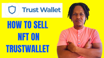 HOW TO SELL NFT ON TRUSTWALLET 2024