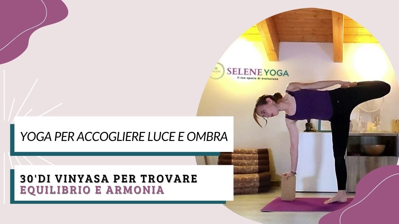 Yoga per accogliere luce e ombra |  30 minuti di Vinyasa per equilibrio e armonia