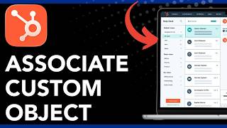 How To Associate Your Custom Object In Hubspot