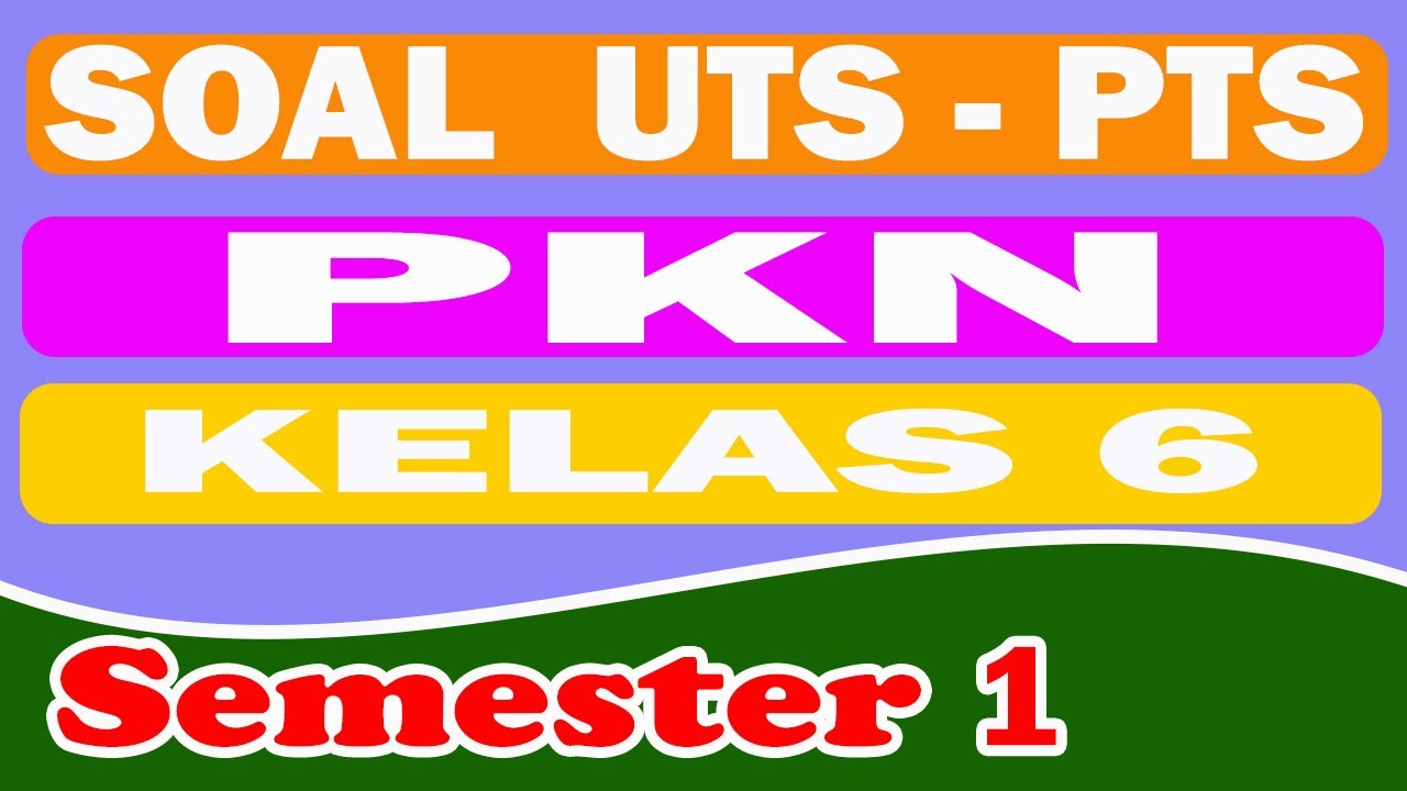SOAL PTSUTS PKN KELAS 6 SEMESTER 1 YouTube