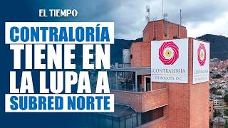 Contraloría detecta hallazgo fiscal por $12.800 millones en Subred Norte | EL TIEMPO