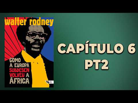 Reading Club - How Europe Underdeveloped Africa - Chapter 6 (Part 2)