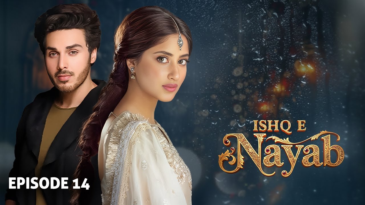 Ishq E Nayaab - Episode 14 | Ahsan Khan,  Sajal Ali,  Sarah Khan | Latest Pakistani Drama