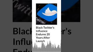 Black Twitter's Influence Endures 20 Years After Launch | AURN News