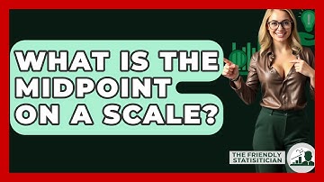 What Is The Midpoint On A Scale? - The Friendly Statistician