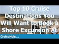 Top 10 Cruise Destinations You Will Want to Book a Shore Excursion At | CruiseHols Top10