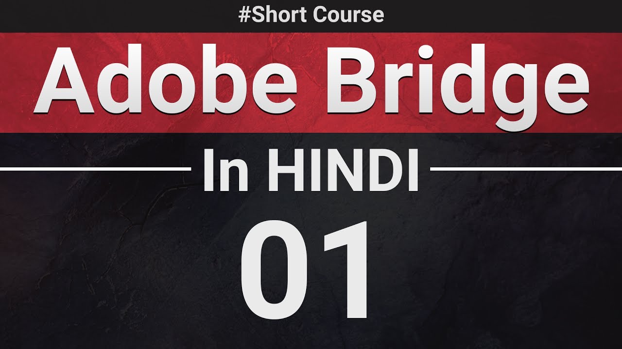 Adobe Bridge - Hindi Tutorial - 01 - Introduction To Adobe Bridge - YouTube