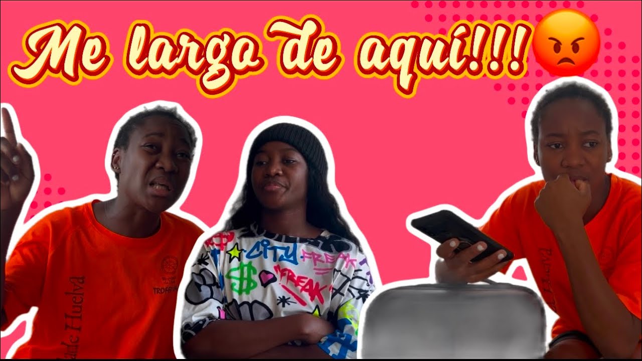 ME LARGO DE AQUÍ😡😡 - YouTube