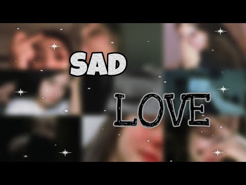 Видео: |Sad Love❤|